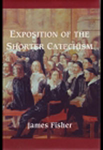 The Assembly's Shorter Catechism Explained