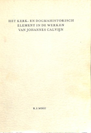 Het kerk- en dogmahistorische element in de werken van Johannes Calvijn