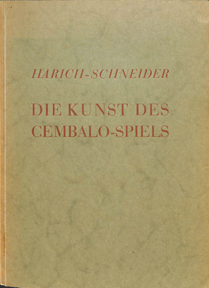 Die Kunst des Cembalo-Spiels: nach den vorhandenen Quellen dargestellt und erläutert mit 8 Bildtafel