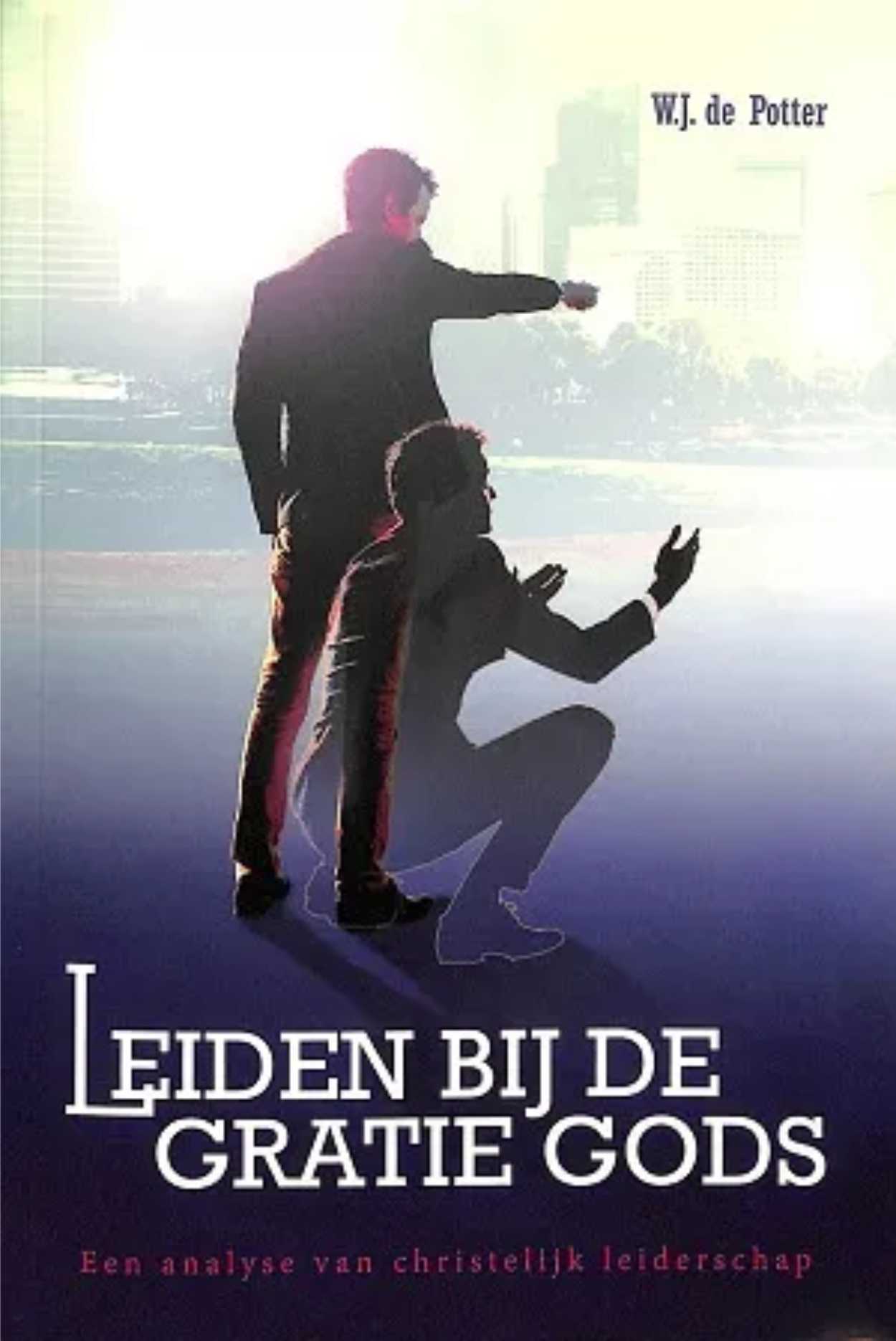 Leiden bij de gratie Gods - een analyse van christelijk leiderschap