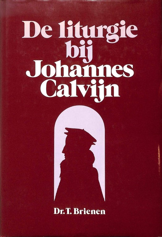 De liturgie bij Johannes Calvijn (2e hands)