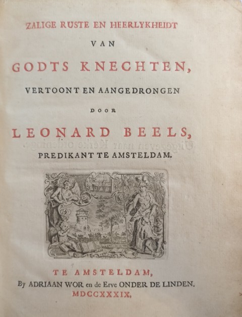 Zalige Ruste en Heerlykheidt van Godts Knechten vertoont en aangedrongen.