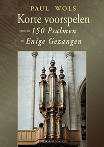 Korte Voorspelen voor de 150 Psalmen & Enige Gezangen - Notenschrift
