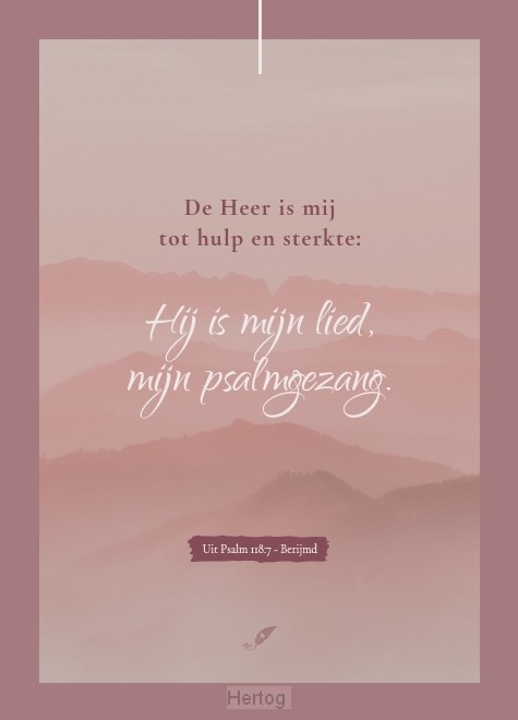 De Heer is mij tot hulp en sterkte