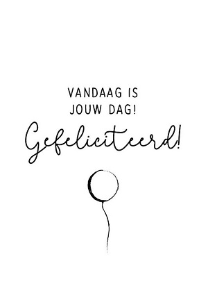 Vandaag is jouw dag! Gefeliciteerd! - kaart