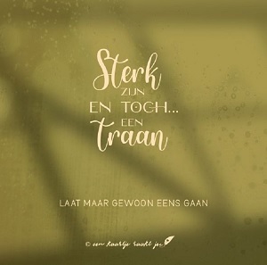 Sterk zijn en toch... een traan - kaart