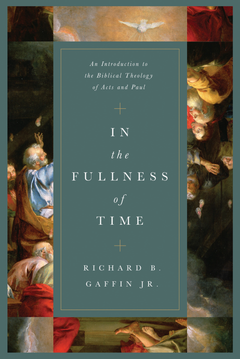 In the Fullness of Time: An Introduction to the Biblical Theology of Acts and Paul