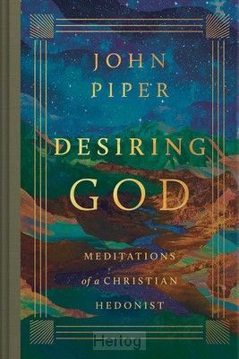 Desiring God: Meditations of a Christian Hedonist, Revised Edition