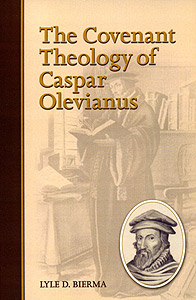 The Covenant Theology of Caspar Olevianus