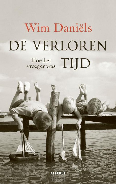 De vervlogen tijd - hoe het vroeger was
