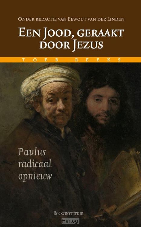 Een Jood, geraakt door Jezus - Paulus radicaal opnieuw