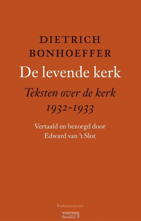 De levende kerk - teksten over de kerk 1932-1933