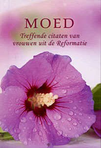 Pareltjes - Moed - Citaten van vrouwen uit de Reformatie