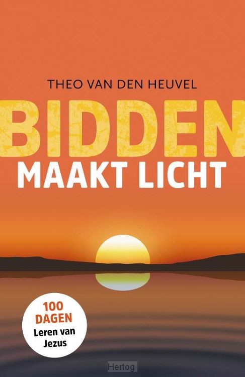 Bidden maakt licht - 100 dagen leren van Jezus