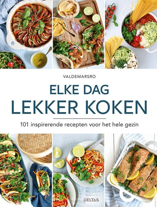 Elke dag lekker koken - 101 inspirerende recepten voor het hele gezin