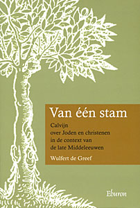 Van één stam - Calvijn over Joden en christenen in de context van de late Middeleeuwen