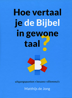 Hoe vertaal je de Bijbel in gewone taal?