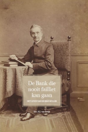De Bank die nooit failliet kan gaan - het leven van George Müller