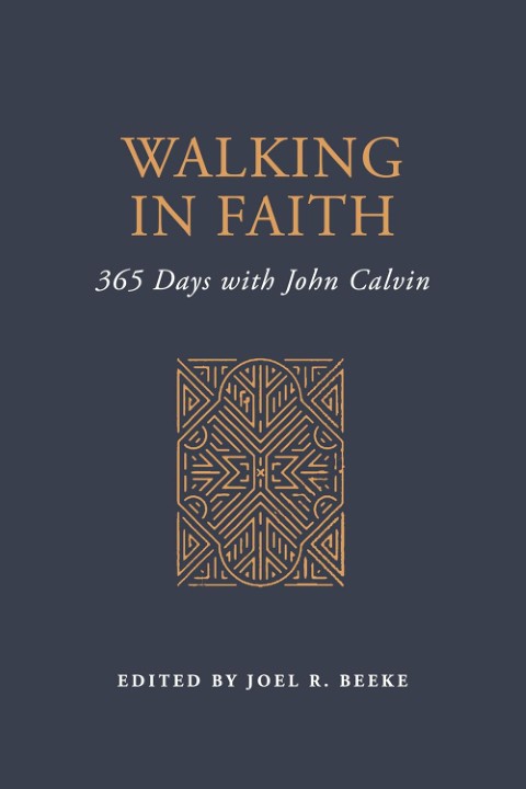 Walking in Faith: 365 Days with John Calvin