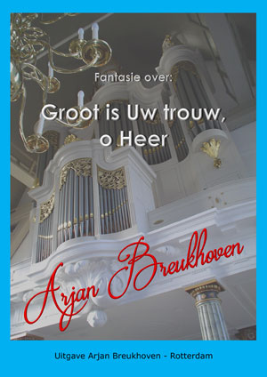 Fantasie 'Groot is Uw trouw, o Heer' - Notenschrift