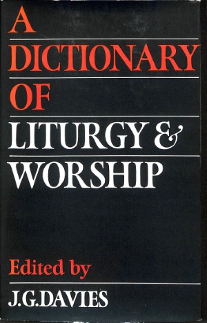 A dictionary of liturgy and worship