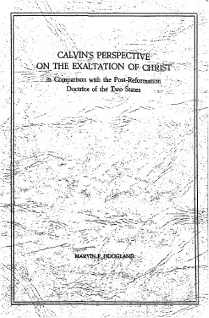 Calvin's perspective on the exaltation of Christ in comparison with the post-reformation doctrin