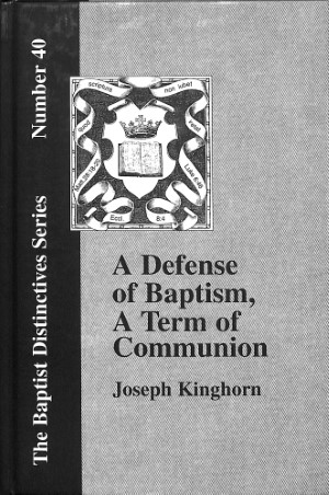 The Baptist faith series: a defense of baptism, a term of communion - deel 40