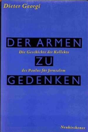 Der Armen zu gedenken: die Geschichte der Kollekte des Paulus für Jerusalem