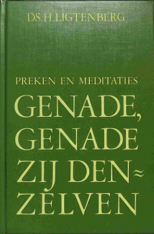 Preken en meditaties: genade, genade zij denzelven