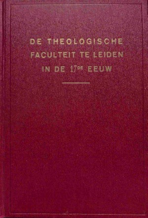 De theologische faculteit te Leiden in de 17e eeuw