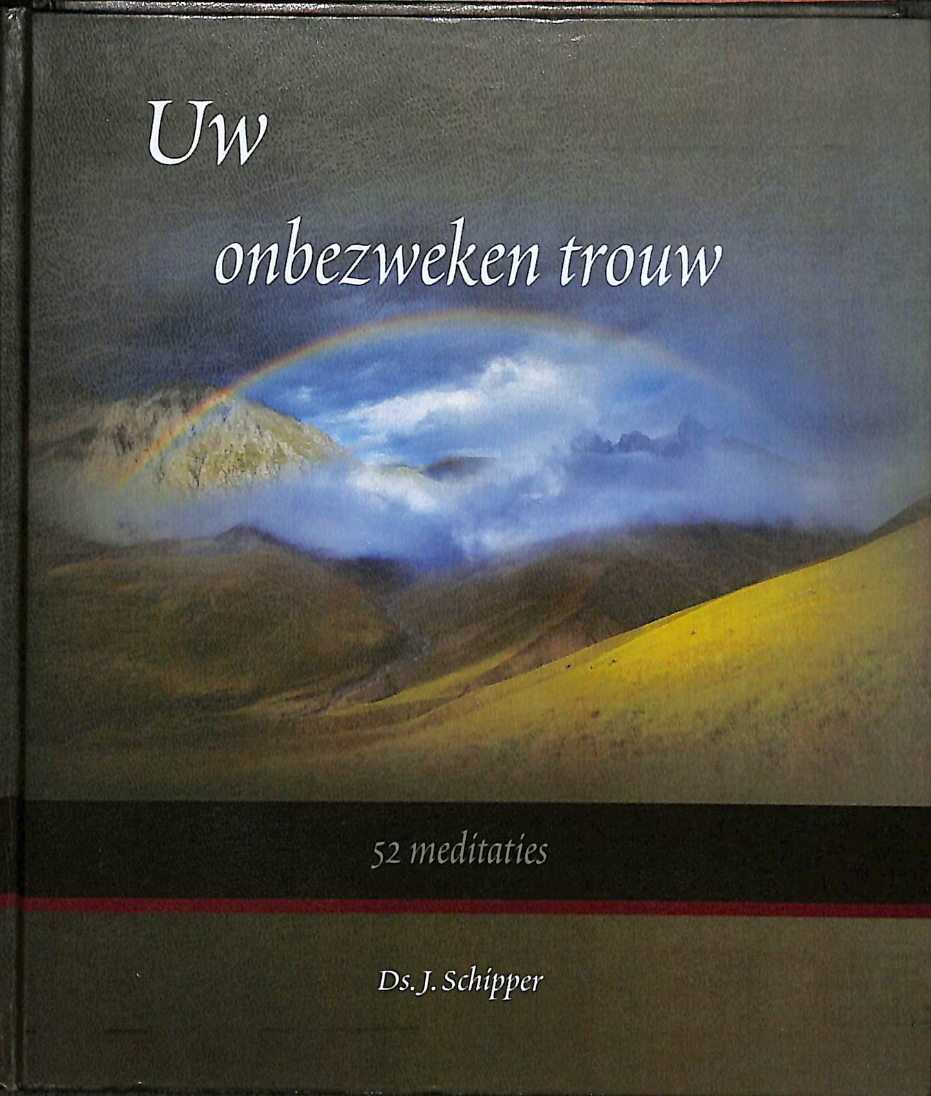 Uw onbezweken trouw: 52 meditaties