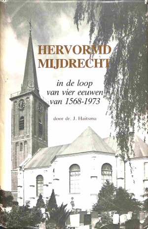 Hervormd Mijdrecht in de loop van vier eeuwen van 1568-1973