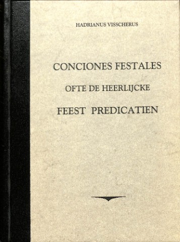 Conciones festales ofte heerlijcke feest predicatien (1667, REPRINT)