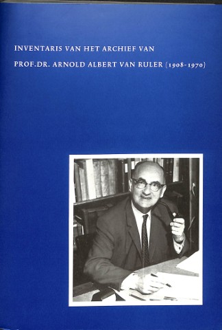 Inventaris van het archief van Prof. Dr. Arnold Albert van Ruler (1908-1970)