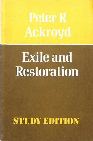 Exile and restoration: a study of Hebrew thought of the sixt century BC