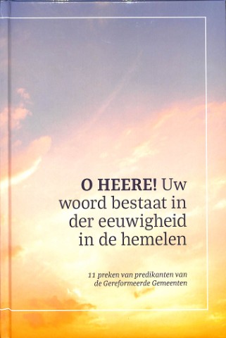 O HEERE! Uw woord bestaat in der eeuwigheid in de hemelen