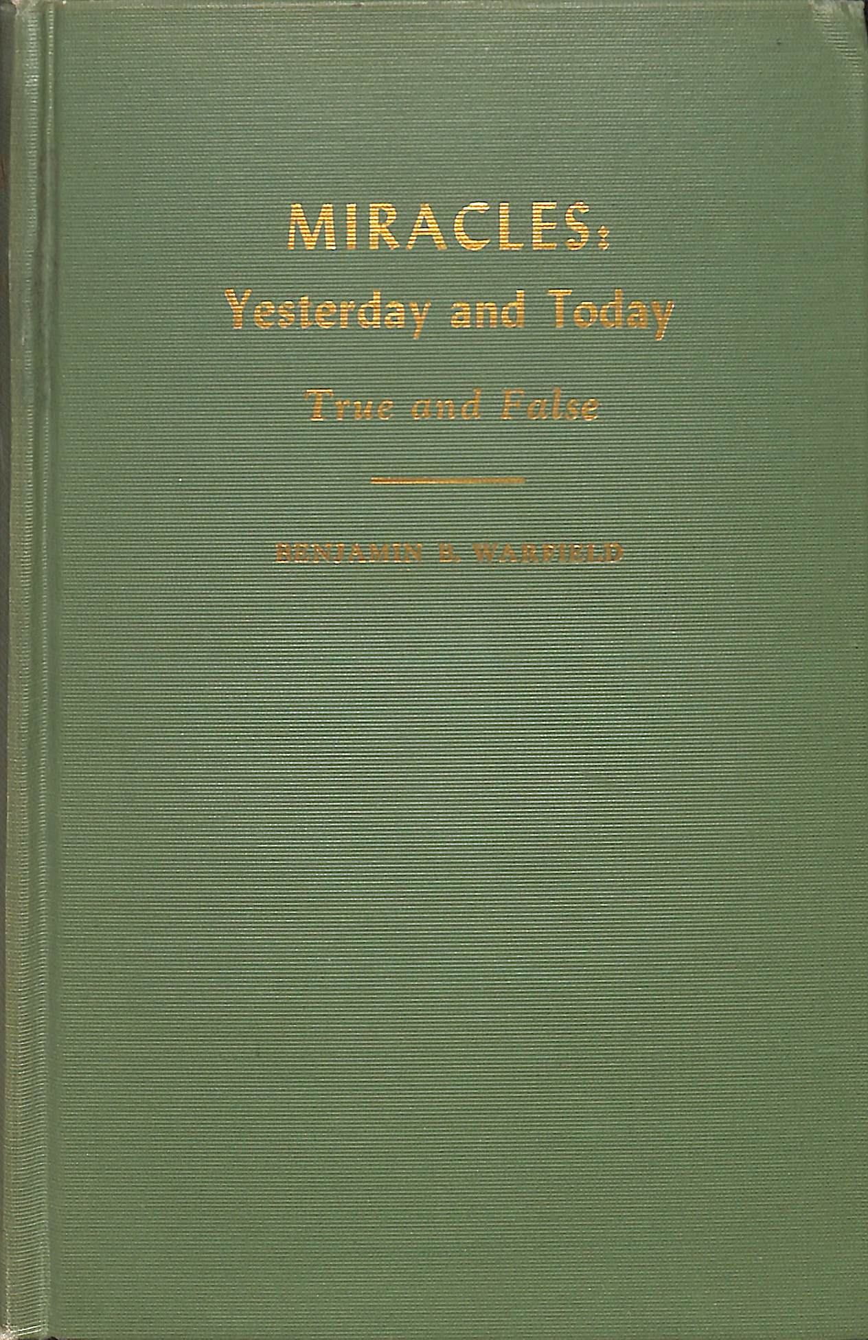 Miracles: Yesterday and Today - true and false