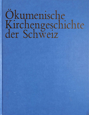 Ökumenische Kirchengeschichte der Schweiz