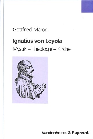 Ignatius von Loyola: Mystik, Theologie, Kirche
