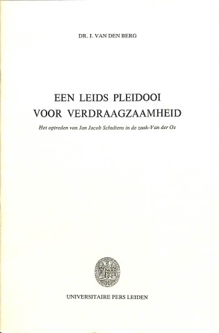 Een Leids pleidooi voor verdraagzaamheid: het optreden van Jan Jacob Schultens in de zaak-Van der Os