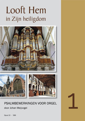 Looft Hem in Zijn heiligdom – Psalmbewerkingen voor orgel (1)  - Notenschrift
