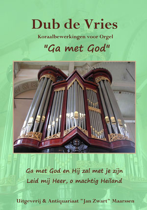 Koraalbewerkingen voor Orgel 'Ga met God' - Notenschrift