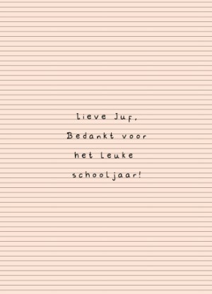 Lieve Juf, Bedankt voor het leuke schooljaar!