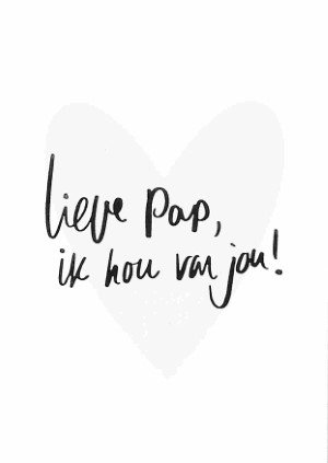 Lieve Pap, ik hou van jou