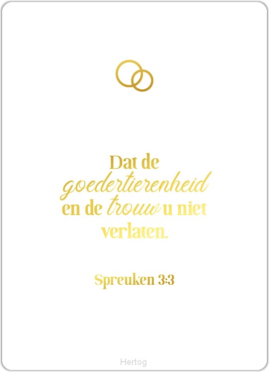 Dat de goedertierenheid en de trouw u niet verlaten