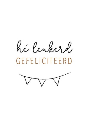 Hé leukerd gefeliciteerd - kaart