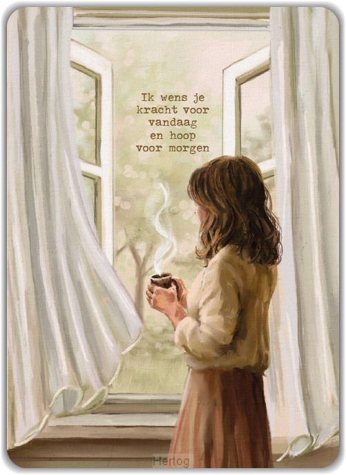 Ik wens je kracht voor vandaag en hoop voor morgen