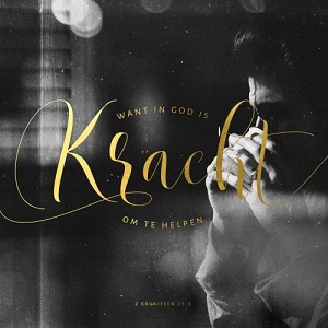 Want in God is kracht om te helpen - 2 Kron. 25:8 (HSV)
