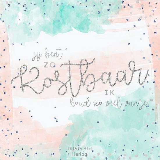 Jij bent zo kostbaar - Jesaja 43:4