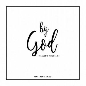 Bij God is alles mogelijk - Matteüs 19:26 (HSV)